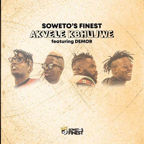 Soweto's Finest - Akvele Kbhujwe  Lyrics