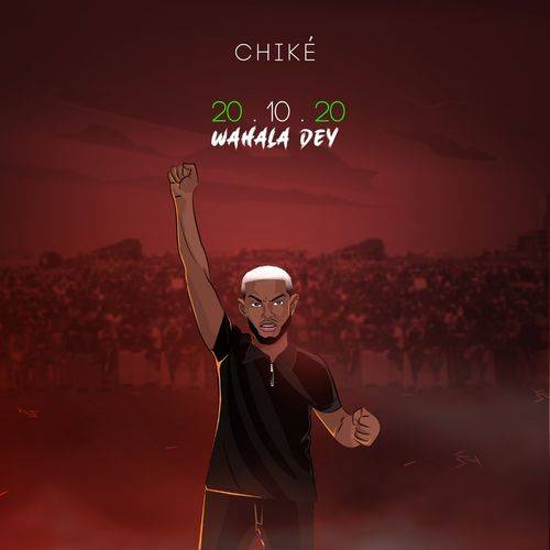 Chike - 20.10.20 (Wahala Dey)  Lyrics