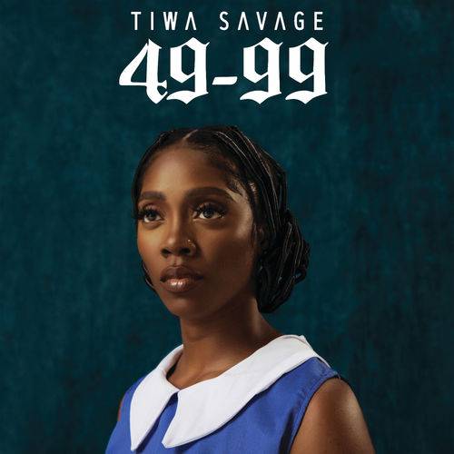 Tiwa Savage - 49-99  Lyrics