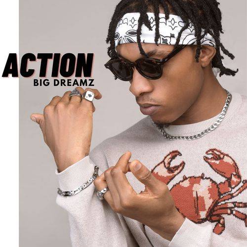 Big Dreamz - Action  Lyrics