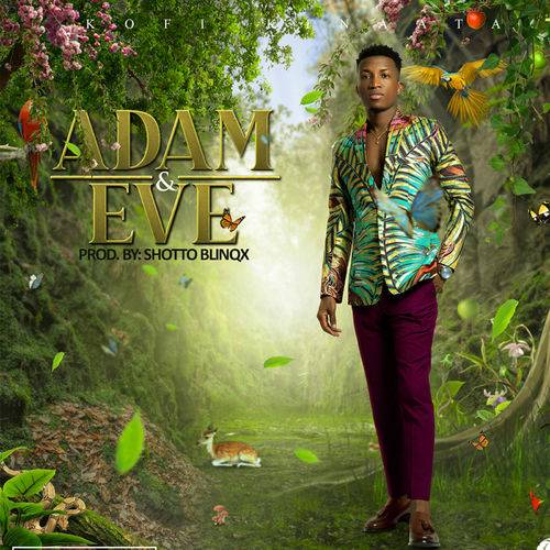 Kofi Kinaata - Adam and Eve  Lyrics