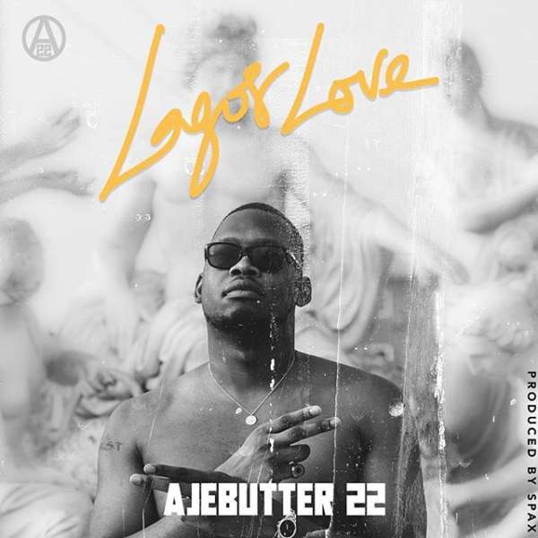 Ajebutter22 - Lagos Love  Lyrics