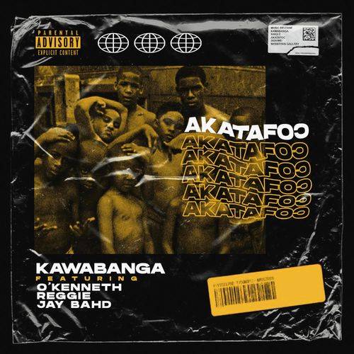 Kawabanga - Akatafoc (feat. O'kenneth, Reggie & Jay Bahd)  Lyrics