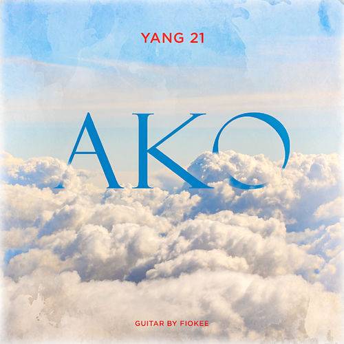 Yang 21 - Ako (Guitar by Fiokee)  Lyrics