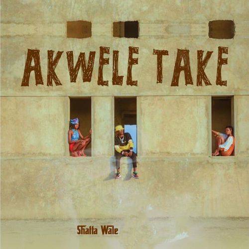 Shatta Wale - Akwele Take  Lyrics