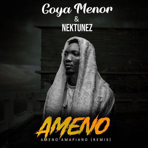 Goya Menor - Ameno Amapiano (Remix)  Lyrics