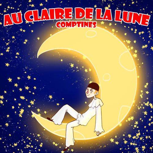 La Superstar Des Comptines Rondes Et Berceuses - Au Claire De La Lune - Comptines  Lyrics