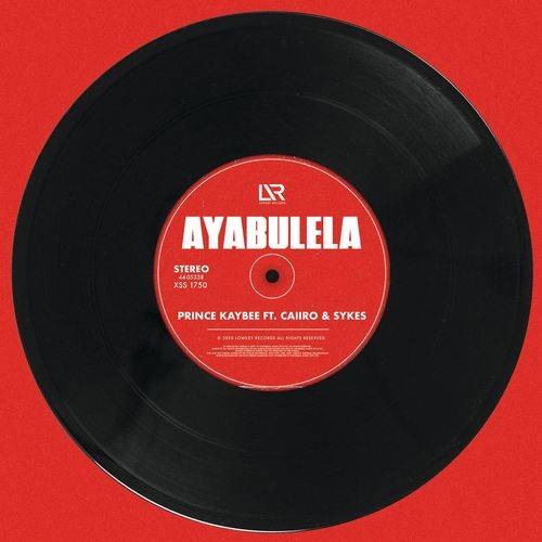 Prince Kaybee - Ayabulela  Lyrics