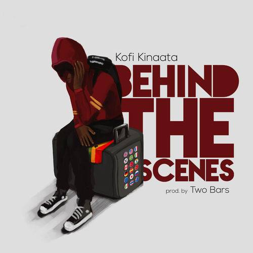 Kofi Kinaata - Behind the Scenes  Lyrics