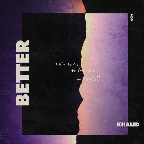 Khalid - Better  Lyrics