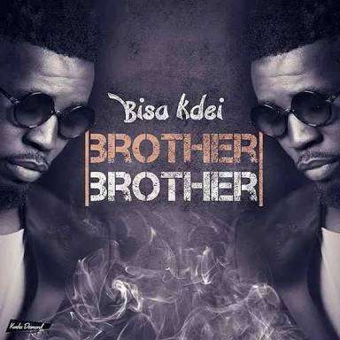 Bisa Kdei - Brother Brother  Lyrics
