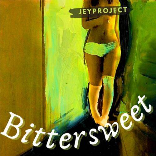 Jeyproject - Bittersweet  Lyrics