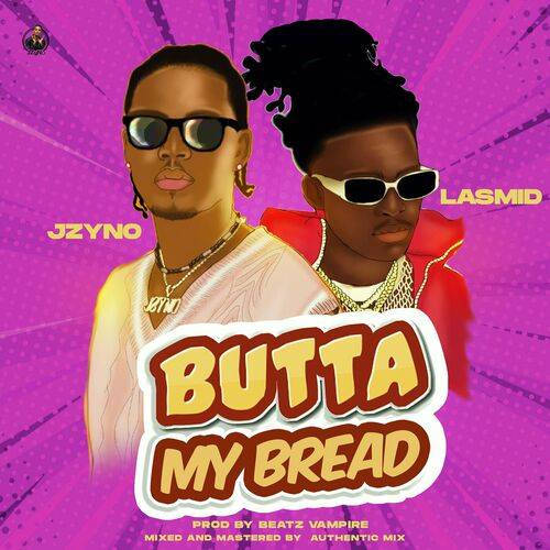 JZyNo - Butta My Bread  Lyrics