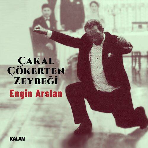 Engin Arslan - Çakal Çökerten Zeybeği  Lyrics