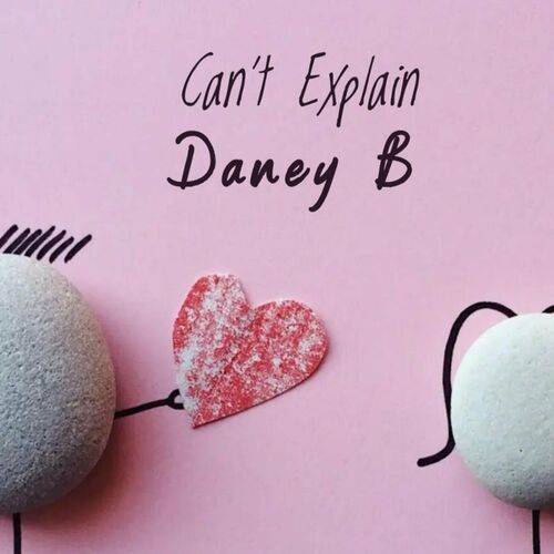 Daney B - Can't Explain (Acoustic)  Lyrics