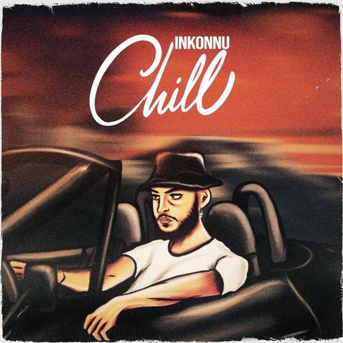 Inkonnu - Chill  Lyrics