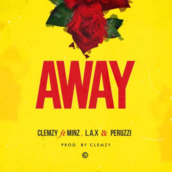 Clemzy - Away Ft. L.A.X, Peruzzi, Min Lyrics