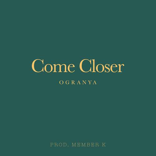 Ogranya - Come Closer  Lyrics