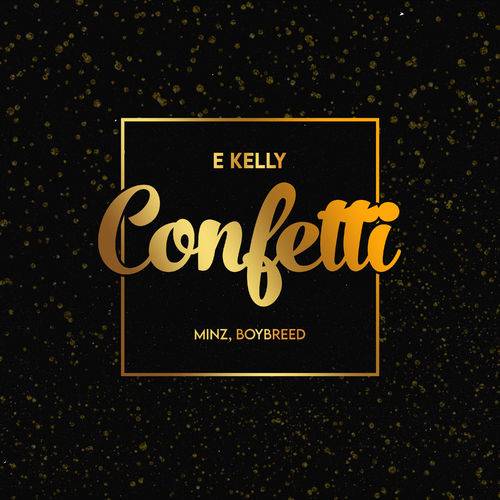 E Kelly - Confetti  Lyrics