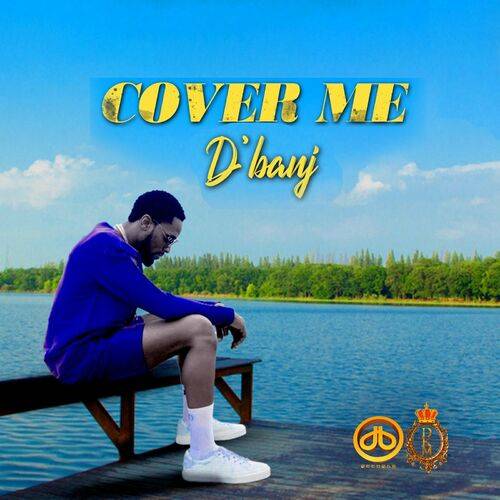 D'Banj - Cover Me  Lyrics