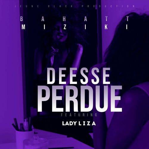 Bahatt Miziki - Déesse Perdue (feat. Lady Liza)  Lyrics