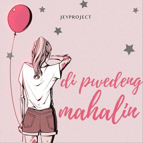 Jeyproject - Di Pwedeng Mahalin  Lyrics