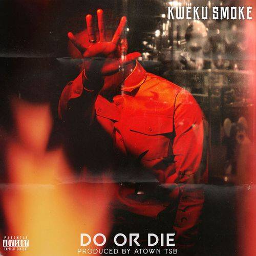 Kweku Smoke - Do or Die  Lyrics