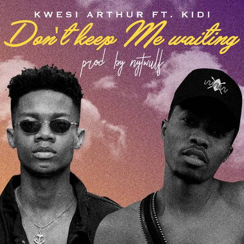 Kwesi Arthur - Don't Keep Me Waiting  Lyrics