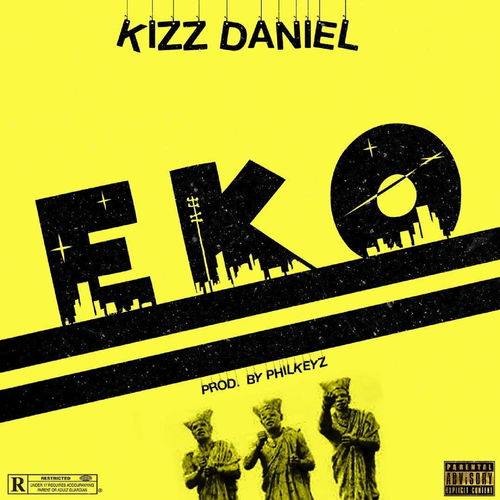 Kizz Daniel - Eko  Lyrics