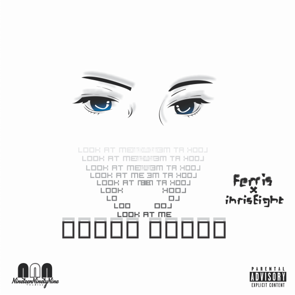 Ferris - Look at me Ft. ihris Eight Lyrics