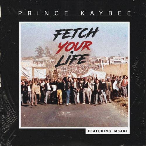 Prince Kaybee - Fetch Your Life  Lyrics
