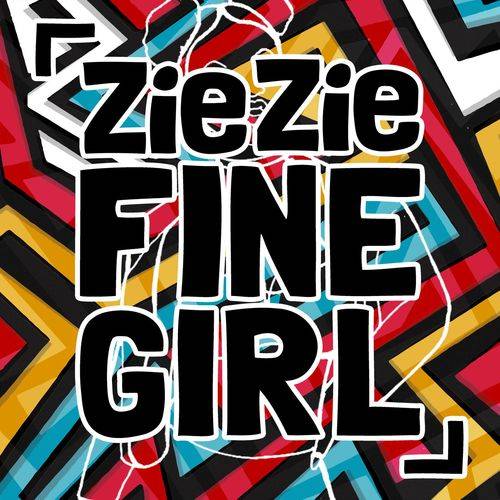 ZIEZIE - Fine Girl  Lyrics