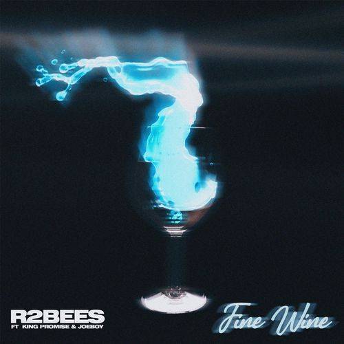 R2Bees - Fine Wine (feat. King Promise & Joeboy)  Lyrics