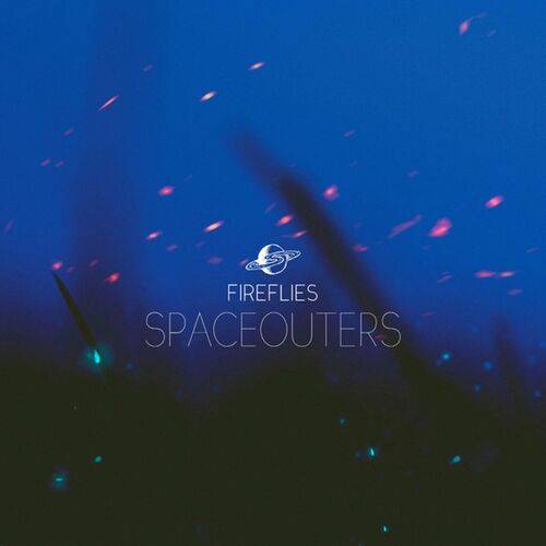 Spaceouters - Fireflies  Lyrics