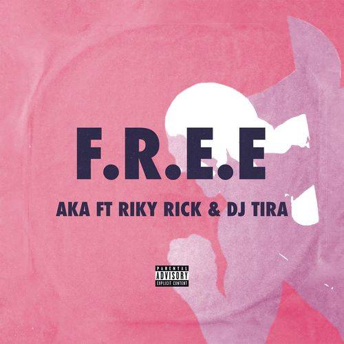 AKA - F.R.E.E Ft. Riky Rick, DJ Tira Lyrics
