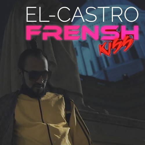 El Castro - Frensh Kiss  Lyrics