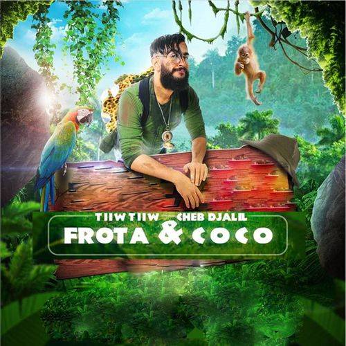 Tiiwtiiw - Frota & Coco (feat. Cheb Djalil)  Lyrics