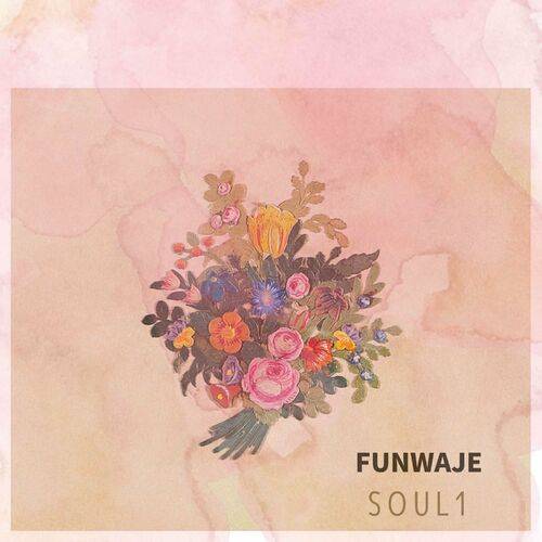 Soul1 - Funwaje  Lyrics