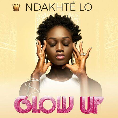 NDAKHTÉ LO - GLOW UP  Lyrics