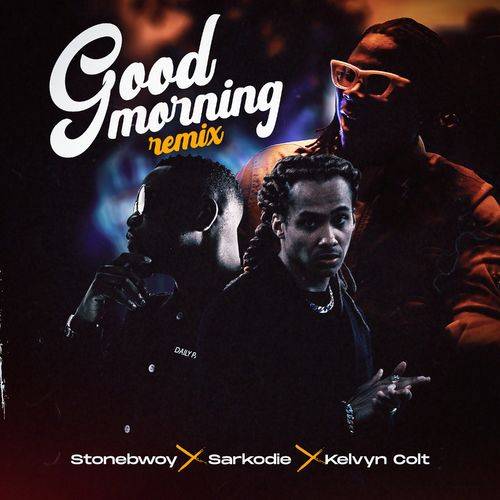 Stonebwoy - Good Morning (Remix)  Lyrics