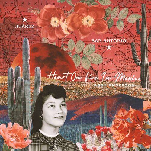 Abby Anderson - Heart On Fire In Mexico  Lyrics