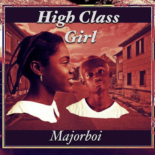 Majorboi - High Class Girl  Lyrics