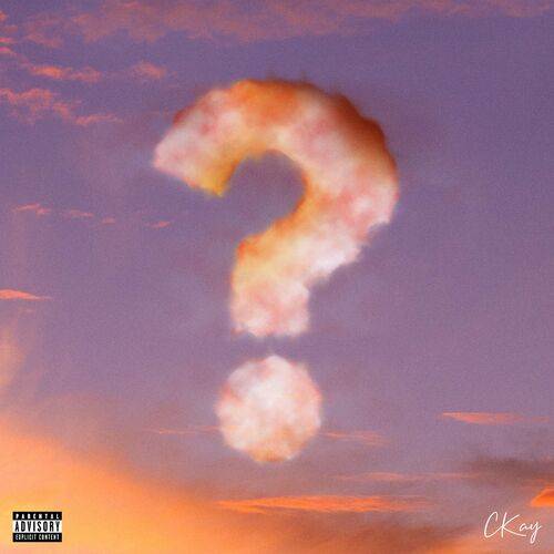 Ckay - IS IT YOU?  Lyrics