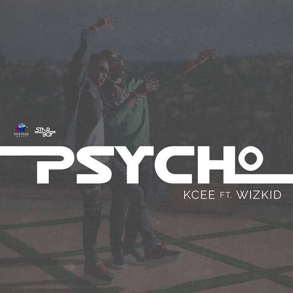 KCee - Psycho Ft. Wizkid Lyrics