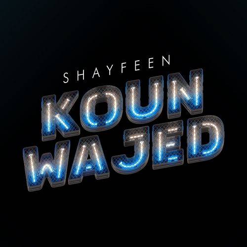 SHAYFEEN - Koun Wajed  Lyrics
