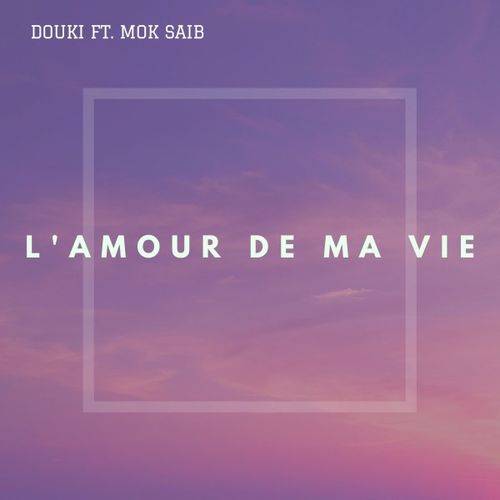 Douki - L'amour de ma vie  Lyrics