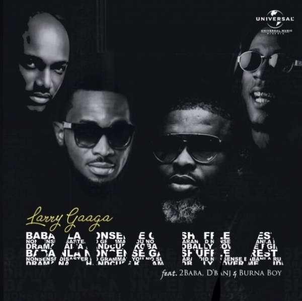 Lary Gaaga - Baba Nla Ft. 2Face Idibia, D'Ban Lyrics