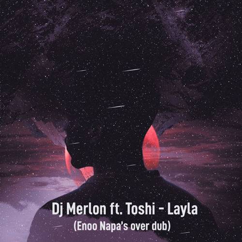 DJ Merlon - Layla (Enoo Napa Over Dub)  Lyrics