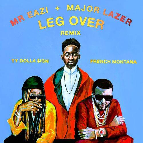 Mr Eazi - Leg Over (feat. French Montana & Ty Dolla $ign) (Remix)  Lyrics