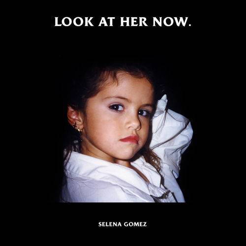 Selena Gomez - Look At Her Now  Lyrics
